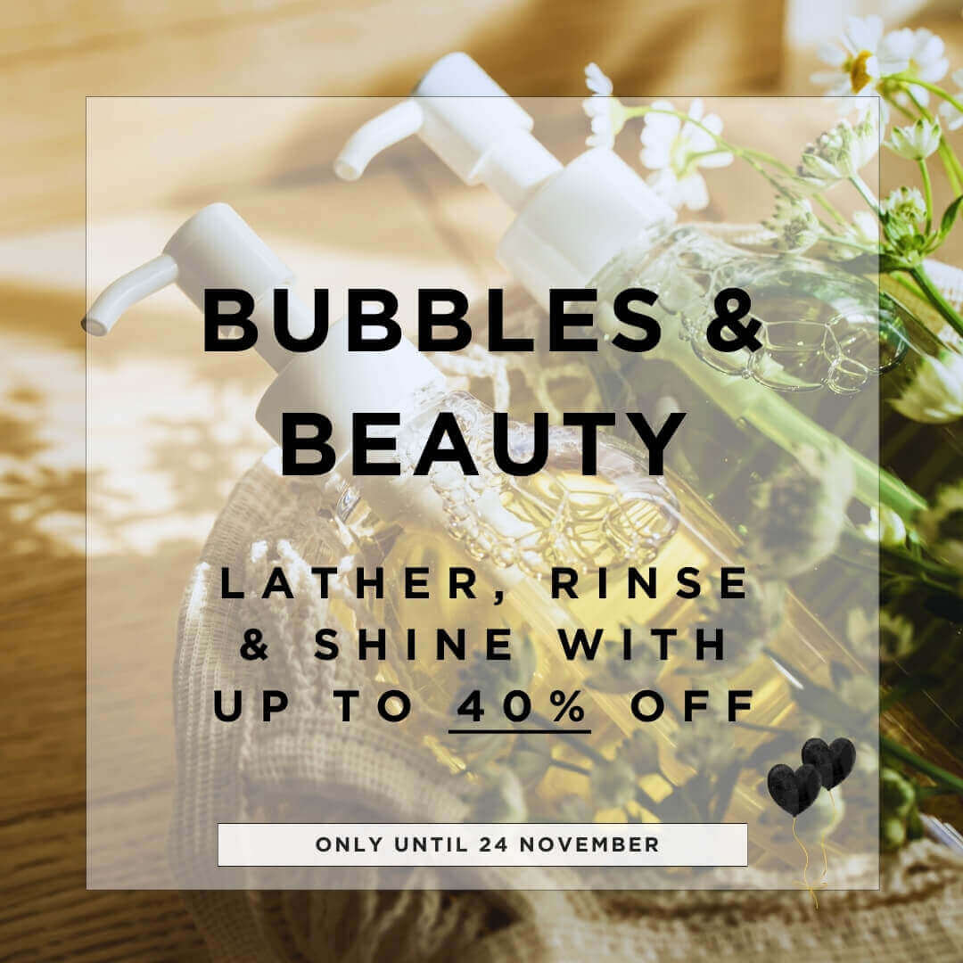 Up to 40% off Bubbles & Beauty ingredients